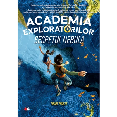 Academia exploratorilor. Secretul nebula - Trudi Trueit