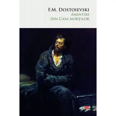 Amintiri din casa mortilor - F.M. Dostoievski