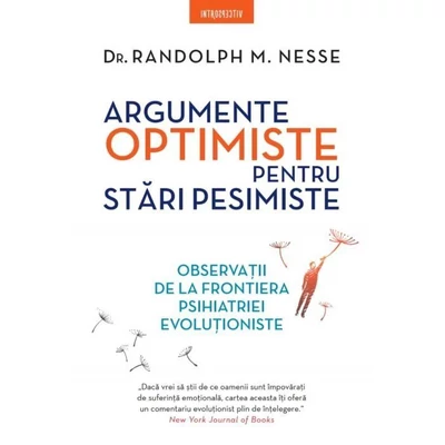 Argumente optimiste pentru stari pesimiste - Randolph M. Nesse