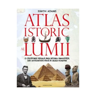 Atlas istoric al lumii - Simon Adams