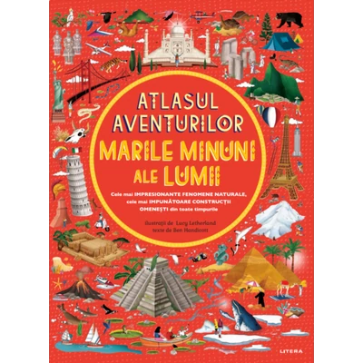 Atlasul aventurilor. Marile minuni ale lumii - Ben Handicott