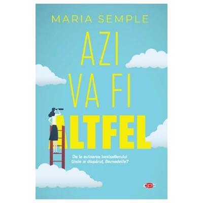 Azi va fi altfel - Maria Semple