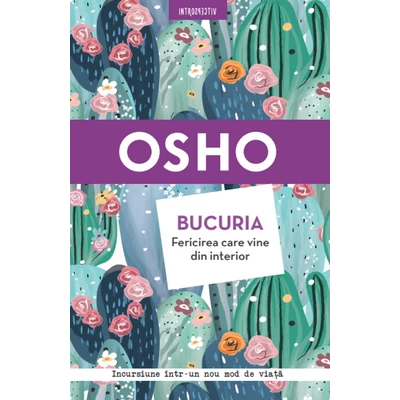Bucuria. Fericirea care vine din interior - Osho