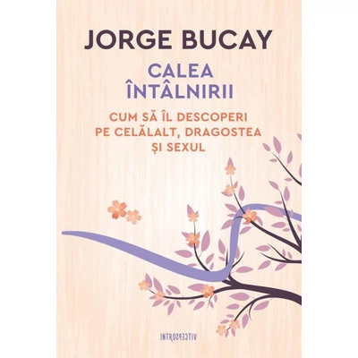 Calea intalnirii - Jorge Bucay
