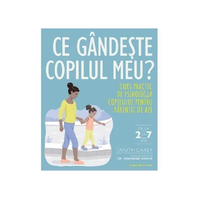 Ce gandeste copilul meu? - Tanith Carey