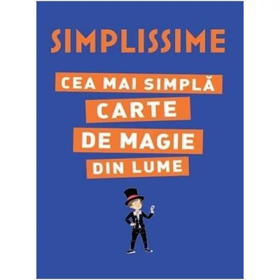 Simplissime. Cea mai simpla carte de magie din lume - Roxane Lapassad, Alex H.