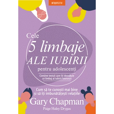 Cele 5 limbaje ale iubirii pentru adolescenti - Gary Chapman