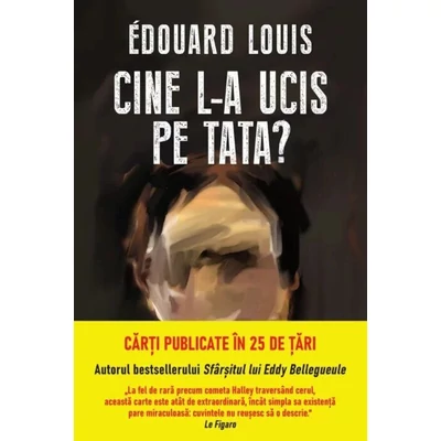 Cine l-a ucis pe tata? - Édouard Louis