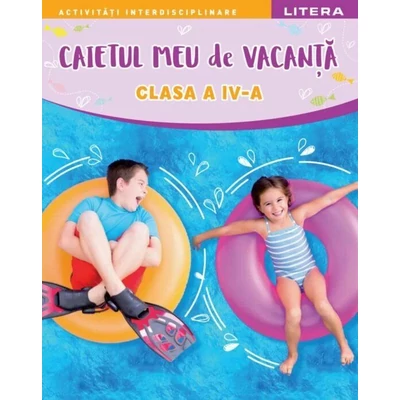Caietul meu de vacanta. Clasa a IV-a