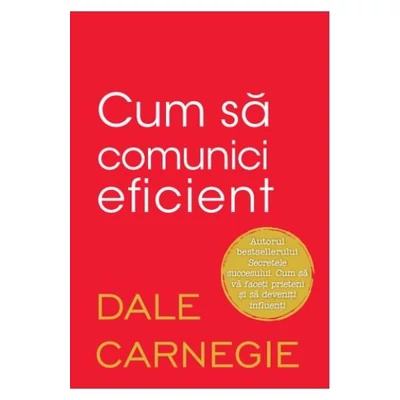 Cum sa comunici eficient - Dale Carnegie