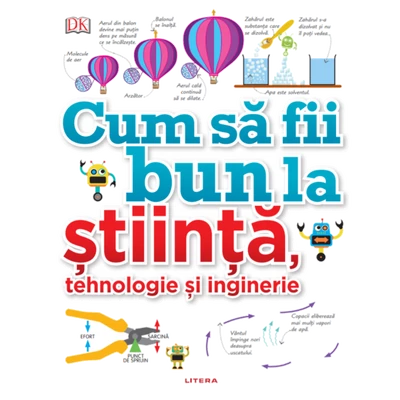 Cum sa fii bun la stiinta, tehnologie si inginerie