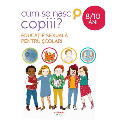 Cum se nasc copiii? Educatie sexuala pentru scolari (8-10 ani)