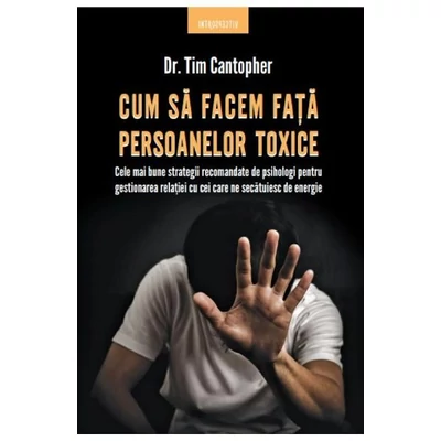 Cum sa facem fata persoanelor toxice - Tim Cantopher