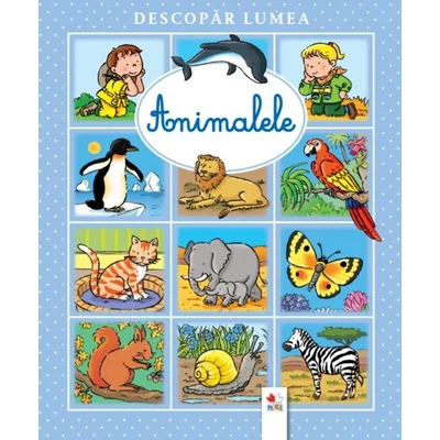 Descopar lumea. Animalele - 