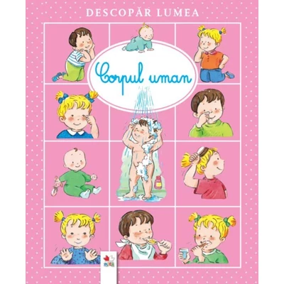 Descopar lumea. Corpul uman - 