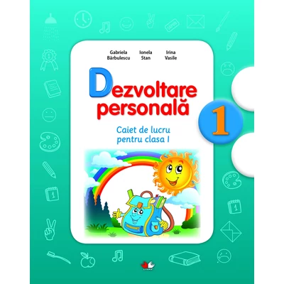Dezvoltare personala (Caiet de lucru. Clasa I) - Gabriela Barbulescu, Ionela Stan, Irina Vasile