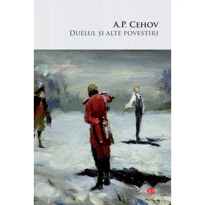 Duelul si alte povestiri - A.P. Cehov