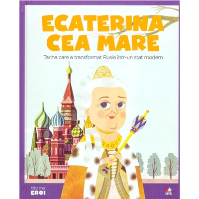 Micii mei eroi. Ecaterina cea Mare