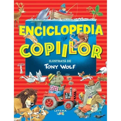 Enciclopedia copiilor ilustrata de Tony Wolf - Tony Wolf