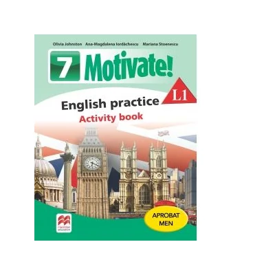 Motivate. English practice L1. Activity Book. (clasa a VII-a) - Mariana Stoenescu, Olivia Johnston, Ana-Magdalena Iordachescu