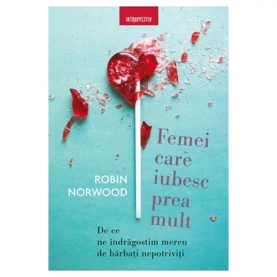 Femei care iubesc prea mult - Robin Norwood
