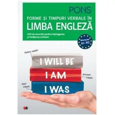 Forme si timpuri verbale in limba engleza. 200 de exercitii pentru incepatori si avansati