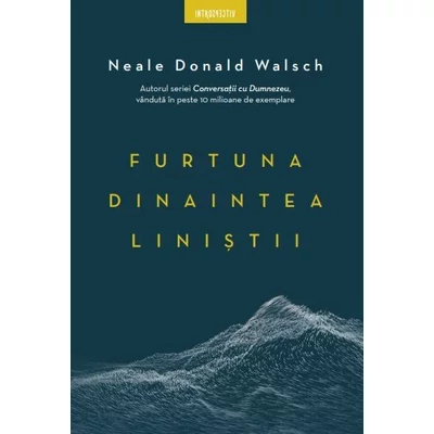 Furtuna dinaintea linistii - Neale Donald Walsch