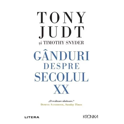 Ganduri despre secolul XX - Tony Judt, Timothy Snyder