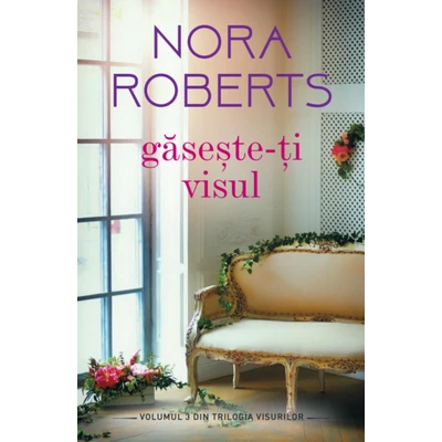 Gaseste-ti visul - Nora Roberts
