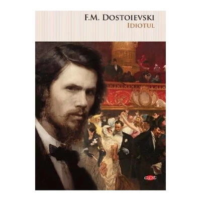Idiotul - F.M. Dostoievski