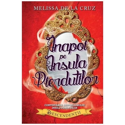 Descendentii. Inapoi pe Insula Pierdutilor - Melissa de la Cruz