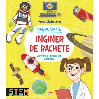 Vreau sa fiu inginer de rachete - Anna Claybourne