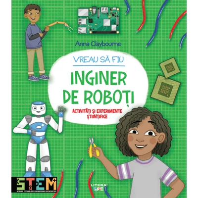 Vreau sa fiu inginer de roboti - Anna Claybourne
