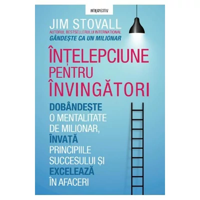 Intelepciune pentru invingatori. Mentalitate de milionar - Jim Stovall