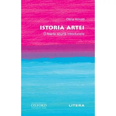 Istoria artei. O foarte scurta introducere - Dana Arnold