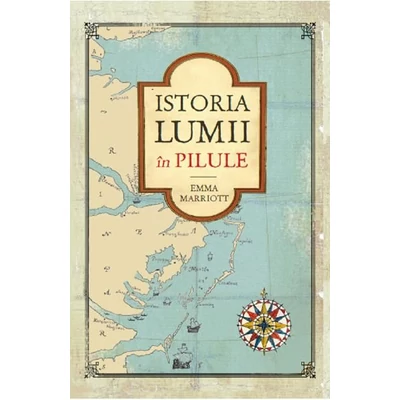 Istoria lumii in pilule - Emma Marriott