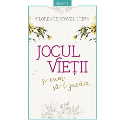 Jocul vietii si cum sa-l jucam - Florence Scovel Shinn