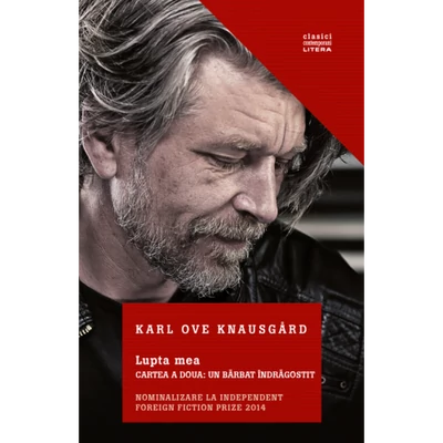 Lupta mea. Cartea a doua: Un barbat indragostit - Karl Ove Knausgard
