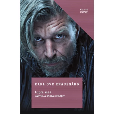 Lupta mea. Cartea a sasea: Sfarsit - Karl Ove Knausgard