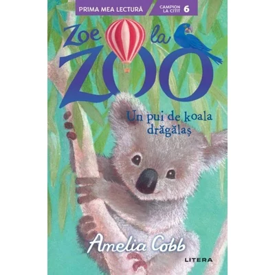 Zoe la zoo. Un pui de koala dragalas - Amelia Cobb