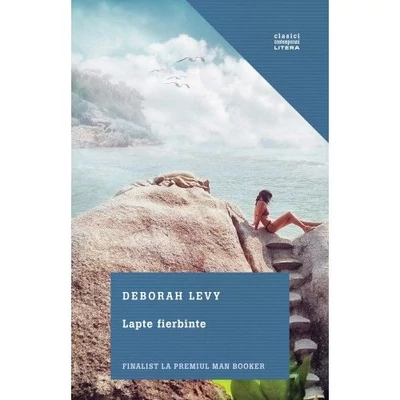 Lapte fierbinte - Deborah Levy