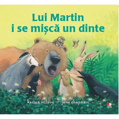 Lui Martin i se misca un dinte - Karma Wilson, Jane Chapman