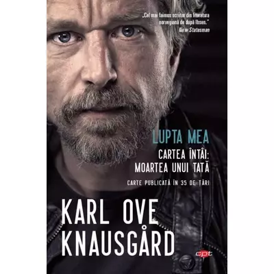 Lupta mea. Cartea intai: Moartea unui tata - Karl Ove Knausgard