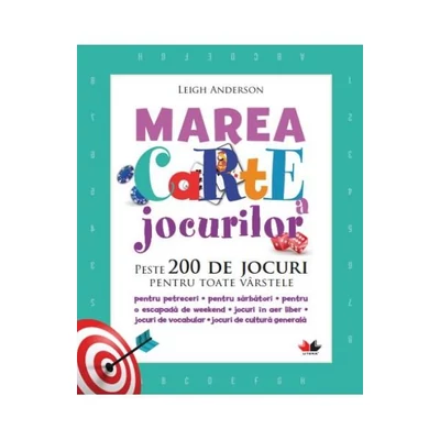 Marea carte a jocurilor. Peste 200 de jocuri pentru toate varstele - Leigh Anderson