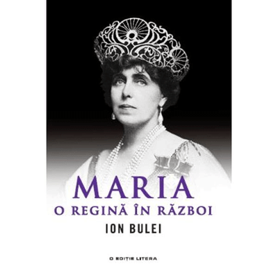 Maria, o Regina in Razboi - Ion Bulei