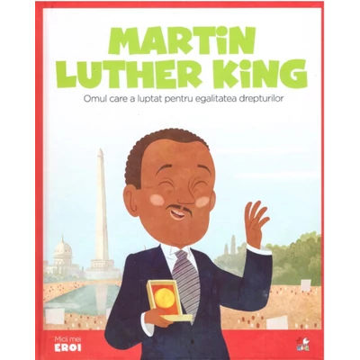 Micii mei eroi. Martin Luther King