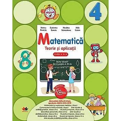 Matematica. Teorie si aplicatii. (clasa a IV-a) - Viorica Boarcas, Ecaterina Bonciu, Niculina Stanculescu, Aida Stoian