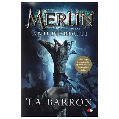 Merlin. Anii pierduti - T.A. Barron