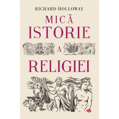 Mica istorie a religiei - Richard Holloway