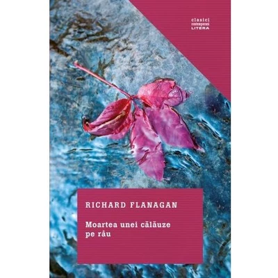 Moartea unei calauze pe rau - Richard Flanagan